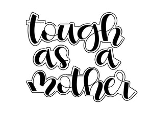 Tough as a Mother